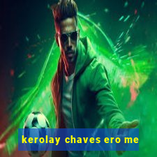 kerolay chaves ero me